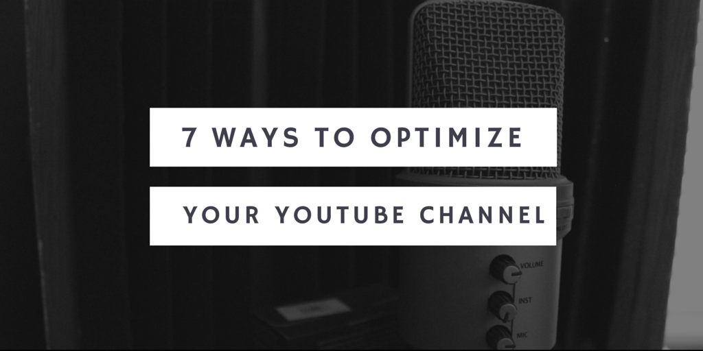 7 Ways to Optimize Your YouTube Channel