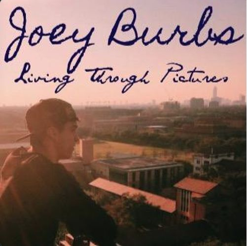 Living Through Pictures Joey Burbs