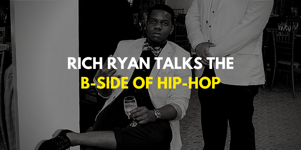Rich Ryan Talks the B-Side of Hip-Hop