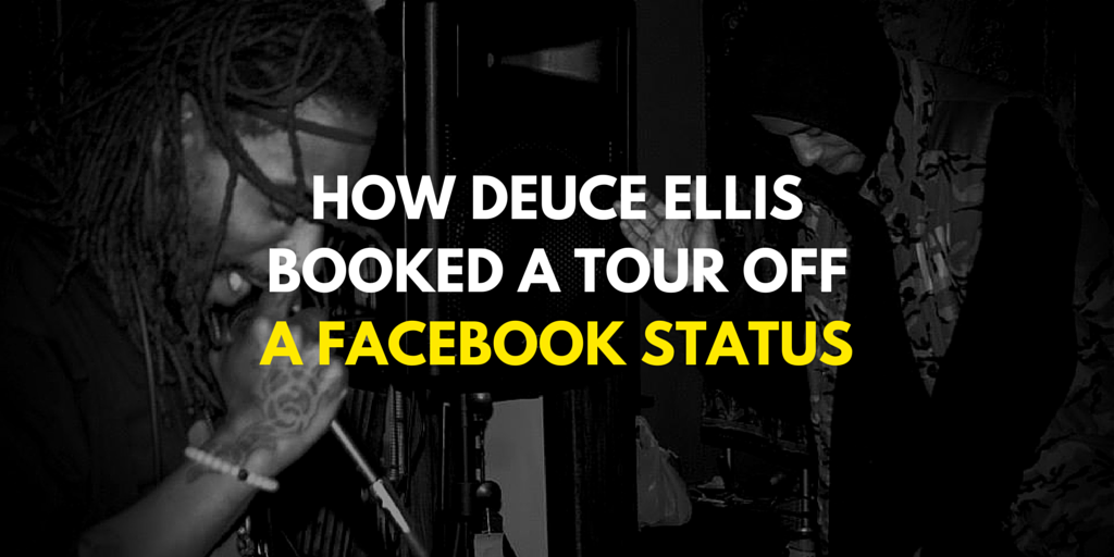 How Deuce Ellis Booked a Tour Off a Facebook Status