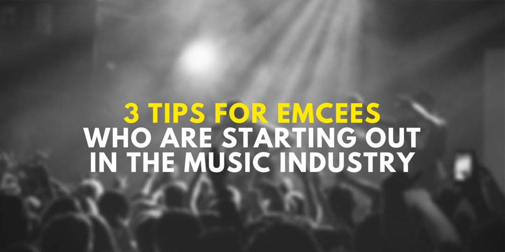 3 Tips for Emcees Who Are Starting Out In The Music Industry