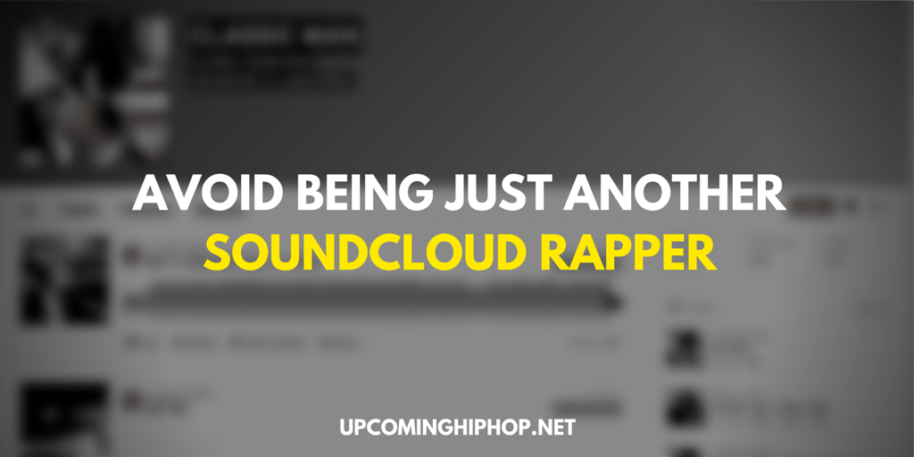 Avoid Being Just Another Soundcloud Rapper