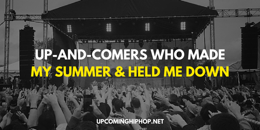 Up-and-Comers Who Made My Summer and Held Me Down