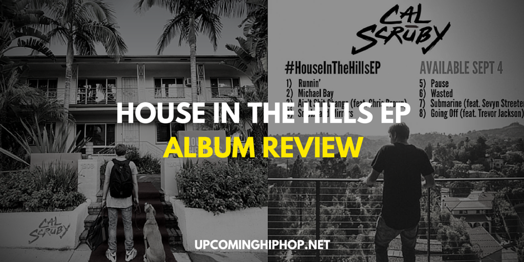 [Album Review] 'House in the Hills' EP - Cal Scruby
