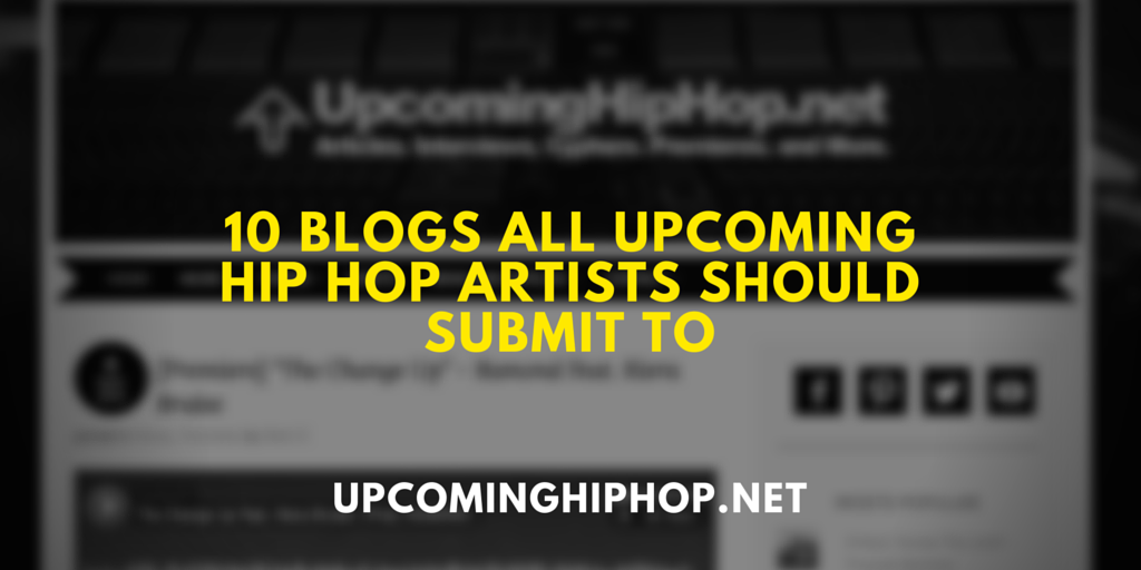 10 Blogs All Upcoming Hip Hop Artists Should Submit To