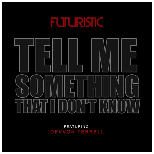 [Audio] "Tell Me Something That I Don't Know" - Futuristic feat. Devvon Terrell)