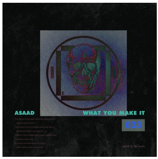 [Audio] "What You Make It" - Asaad