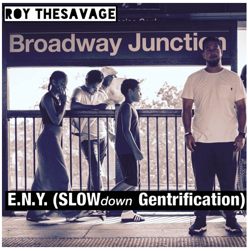 [Audio] "E.N.Y. (SLOWdown Gentrification" - Roy The Savage
