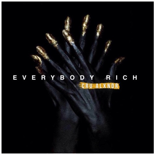 [Audio] "Everybody Rich" - Cru Alxndr
