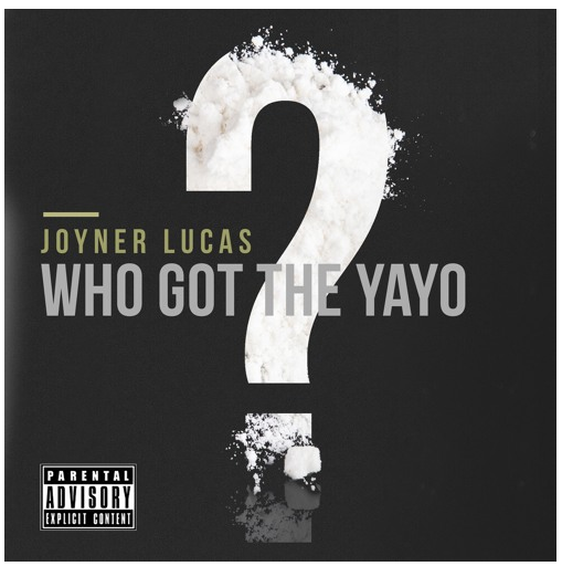 [Audio] "Who Got The Yayo" - Joyner Lucas