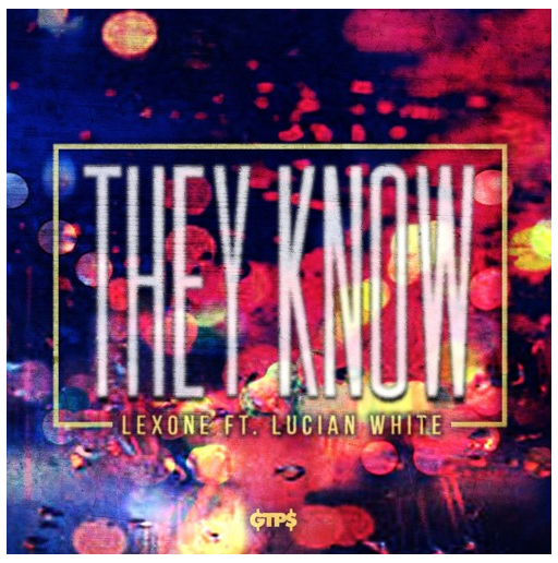 [Audio] "They Know" - Lex One ft. Lucian White
