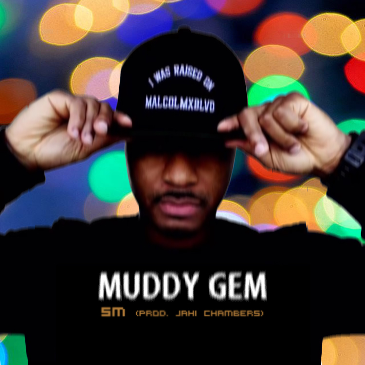 [Exclusive] "Muddy Gem" - SM (prod. Jahi Chambers)