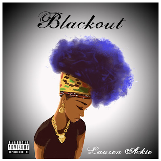 [New Music] 'Blackout EP' - Lauren Ackie