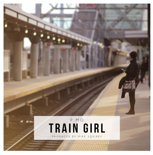 [Audio] "Train Girl" - P.MO (Prod. By Mike Squires)