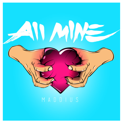 [Audio] "All Mine" - Maddius