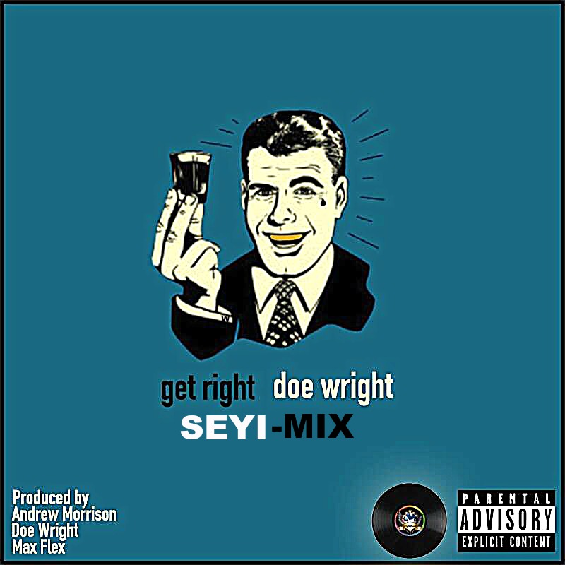 [Audio] "Get Right" (SEYI-MIX) - Seyi ft. Doe Wright