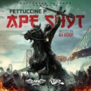[New Music] 'Ape Shyt' - Fettuccine P