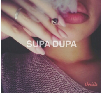 [Audio] "SUPA DUPA" - thrills