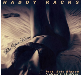 [Audio] "Take You Home" - Haddy Racks ft. Evie Blanco