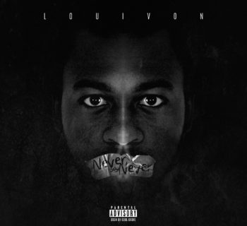 [New Music] "Never Say Never" - LouiVon