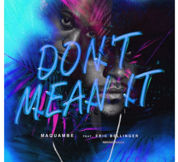[Audio] Maquambe -"Don't Mean It" feat. Eric Bellinger