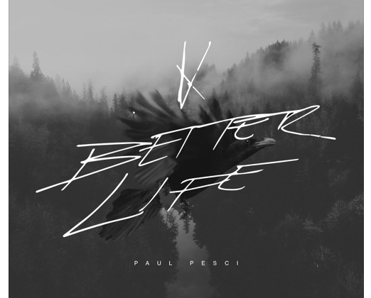Paul Pesci - "A Better Life" (Prod. Redin Europe)