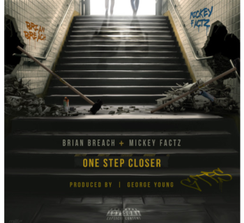 Brian Breach -"One Step Closer" feat. Mickey Factz (prod. by George Young)