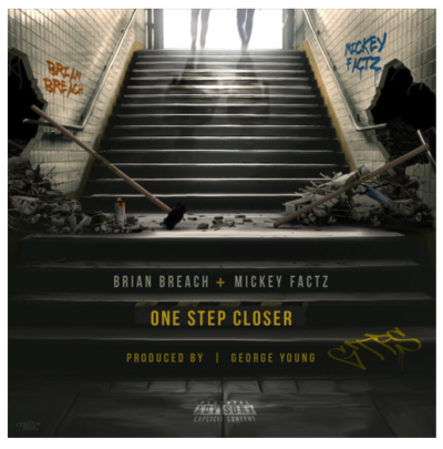 Brian Breach -"One Step Closer" feat. Mickey Factz (prod. by George Young)