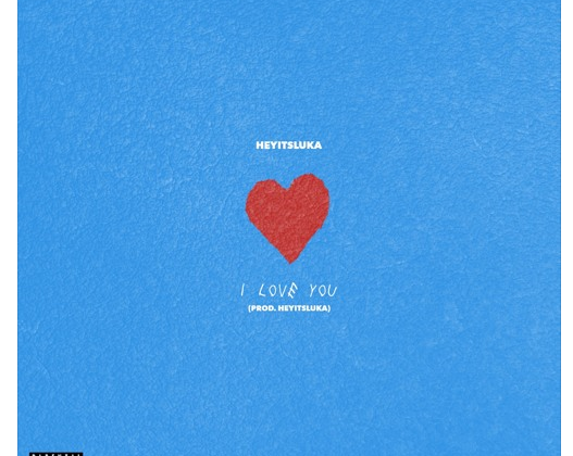 HEYITSLUKA - "I Love You"