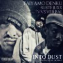 Taiyamo Denku "Into Dust" feat. Vvs Verbal & Ruste Juxx