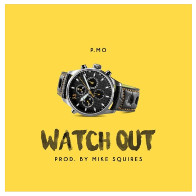 P.MO - "Watch Out" (Prod. By Mike Squires)