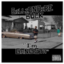 [Premiere] Billionaire Buck - "I'm Gangsta"