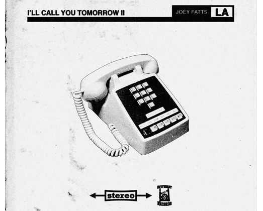 [Mixtape] Joey Fatts - I'll Call You Tomorrow 2