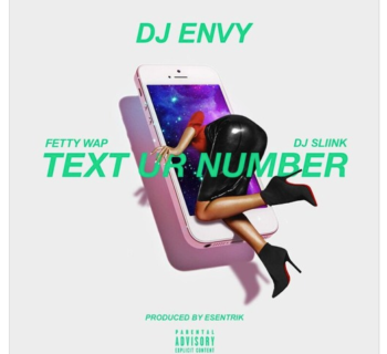 DJ Envy - "Text Ur Number" Ft. DJ Sliink & Fetty Wap