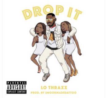 Lo Thraxx - "Drop It"