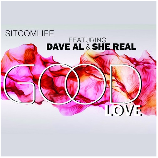 [Audio] "GOOD LOVE" - SitcomLife ft. She Real & Dave Al