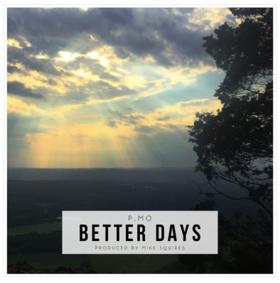 [Audio] "Better Days" - P.MO (Prod. By Mike Squires)