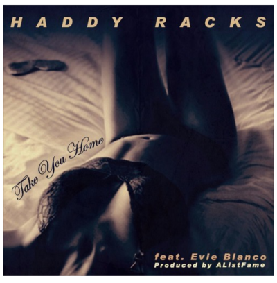 [Audio] "Take You Home" - Haddy Racks ft. Evie Blanco