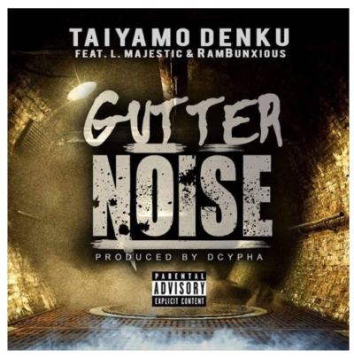 [Audio] Taiyamo Denku "Gutter Noise" feat. L Majestic & Rambunxious