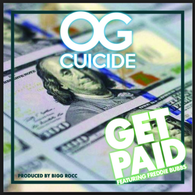 OG Cuicide - "Get Paid" Ft. Freddie Bubbs