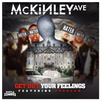 McKinley Ave - "Get Out Your Feelings" Ft. Problem