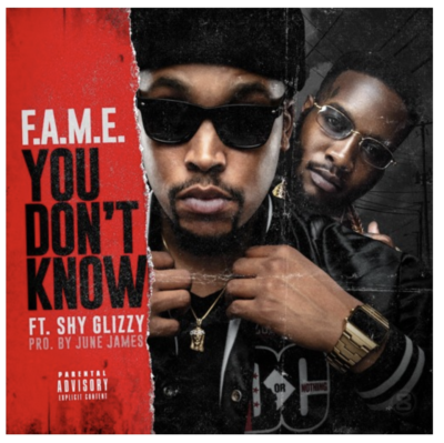 F.A.M.E. Ft. Shy Glizzy - "You Don't Know"