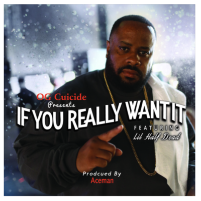 OG Cuicide Ft. Lil Half Dead - "If You Really Want It"